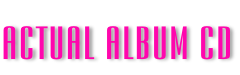 Actual Album CD